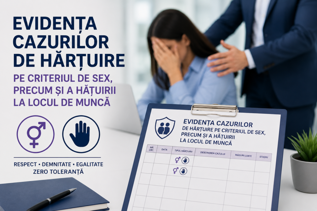 EVIDENȚA CAZURILOR DE HĂRȚUIRE PE CRITERIUL DE SEX, PRECUM ȘI A HĂȚUIRII LA LOCUL DEMUNCĂ